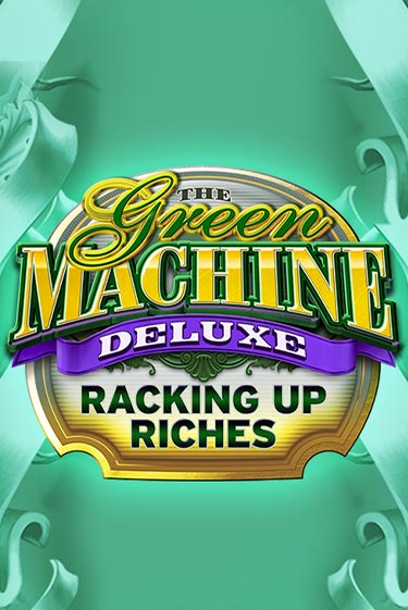 Демо игра The Green Machine Deluxe Racking Up Riches играть онлайн | Казино Икс бесплатно